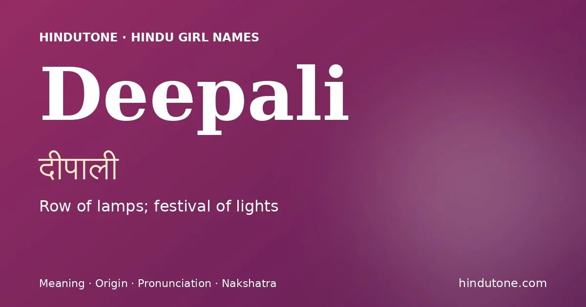 Deepali (दीपाली) — Hindu girl name meaning “Row of lamps; festival of lights”