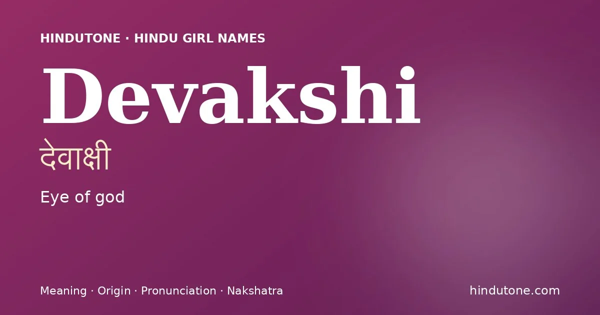 Devakshi (देवाक्षी) — Hindu girl name meaning “Eye of god”