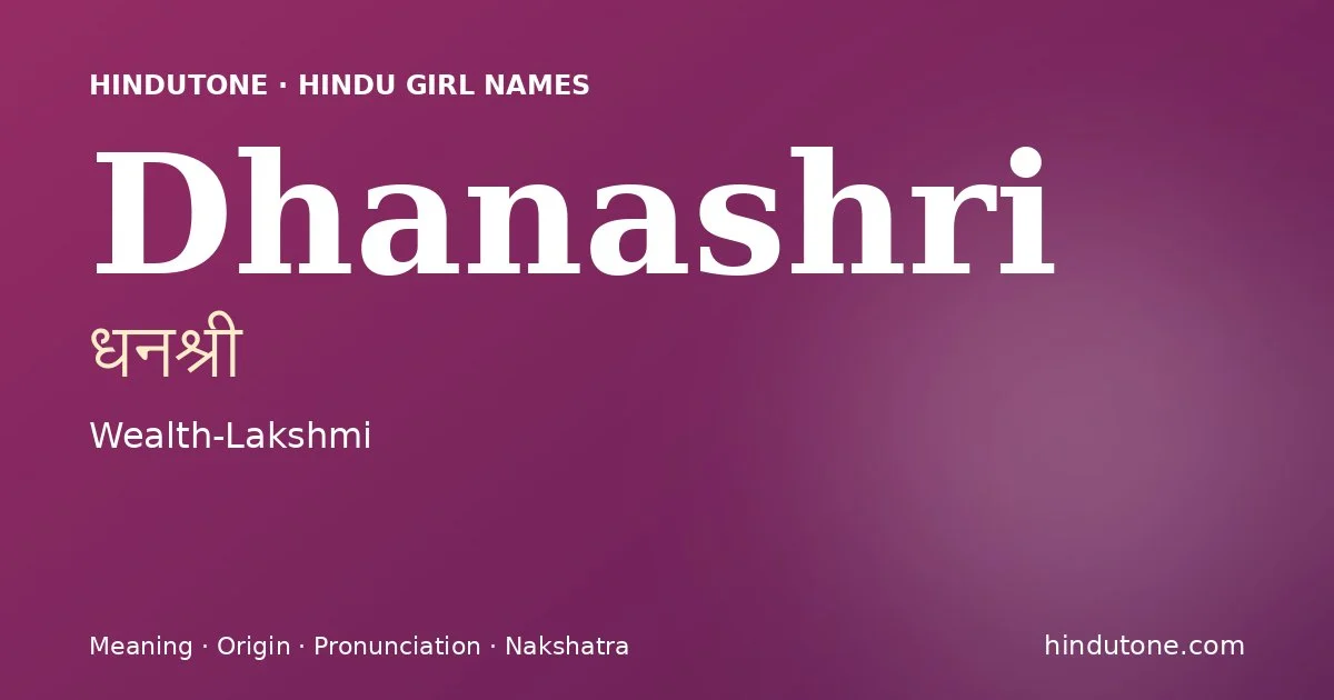Dhanashri (धनश्री) — Hindu girl name meaning “Wealth-Lakshmi”