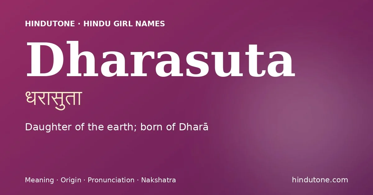 Dharasuta (धरासुता) — Hindu girl name meaning “Daughter of the earth; born of Dharā”