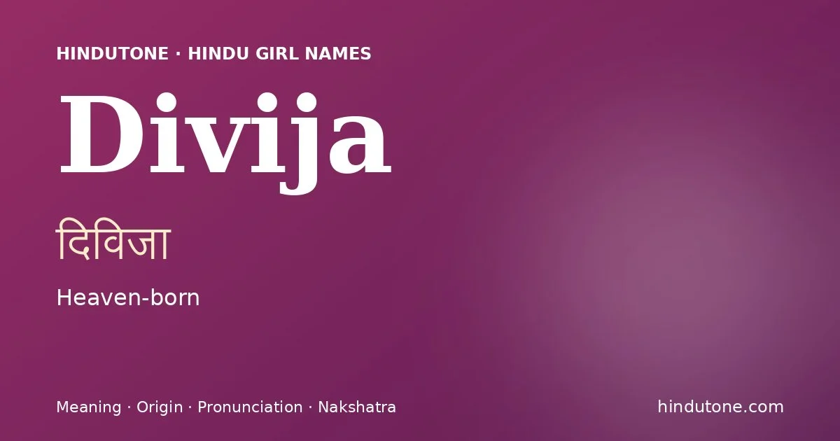Divija (दिविजा) — Hindu girl name meaning “Heaven-born”