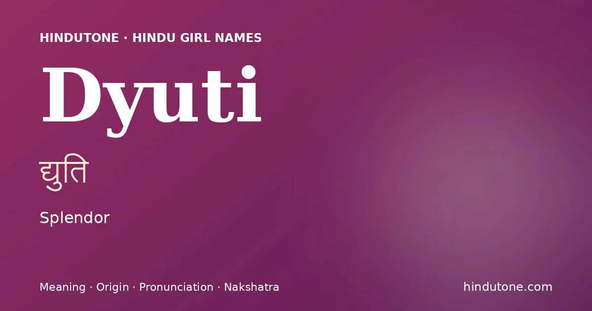 Dyuti (द्युति) — Hindu girl name meaning “Splendor”