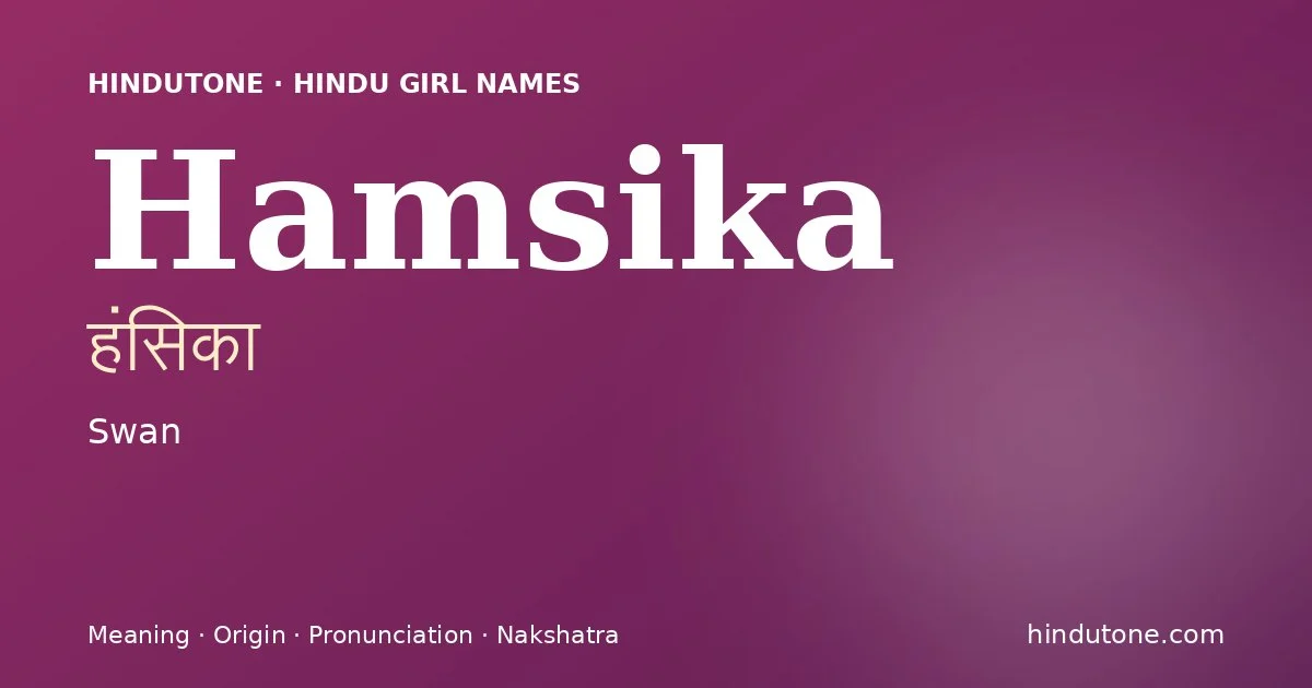 Hamsika (हंसिका) — Hindu girl name meaning “Swan”
