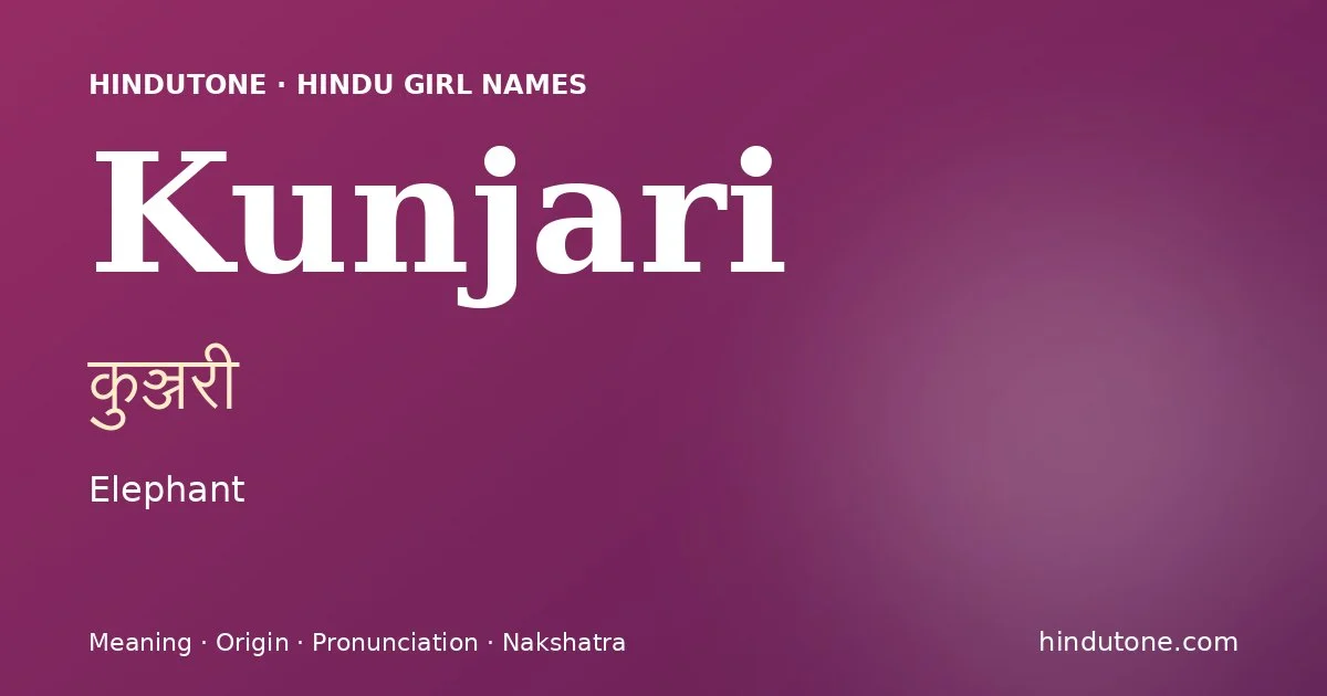 Kunjari (कुञ्जरी) — Hindu girl name meaning “Elephant”