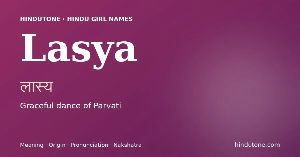 Lasya (लास्य) — Hindu girl name meaning “Graceful dance of Parvati”