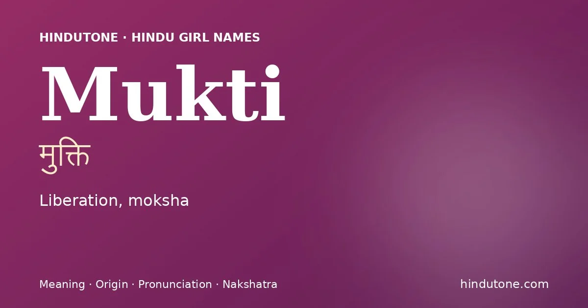 Mukti (मुक्ति) — Hindu girl name meaning “Liberation, moksha”