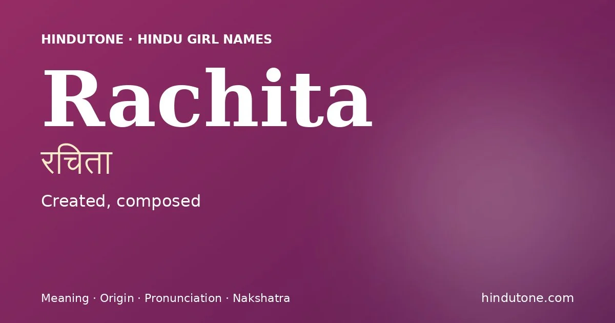 Rachita (रचिता) — Hindu girl name meaning “Created, composed”