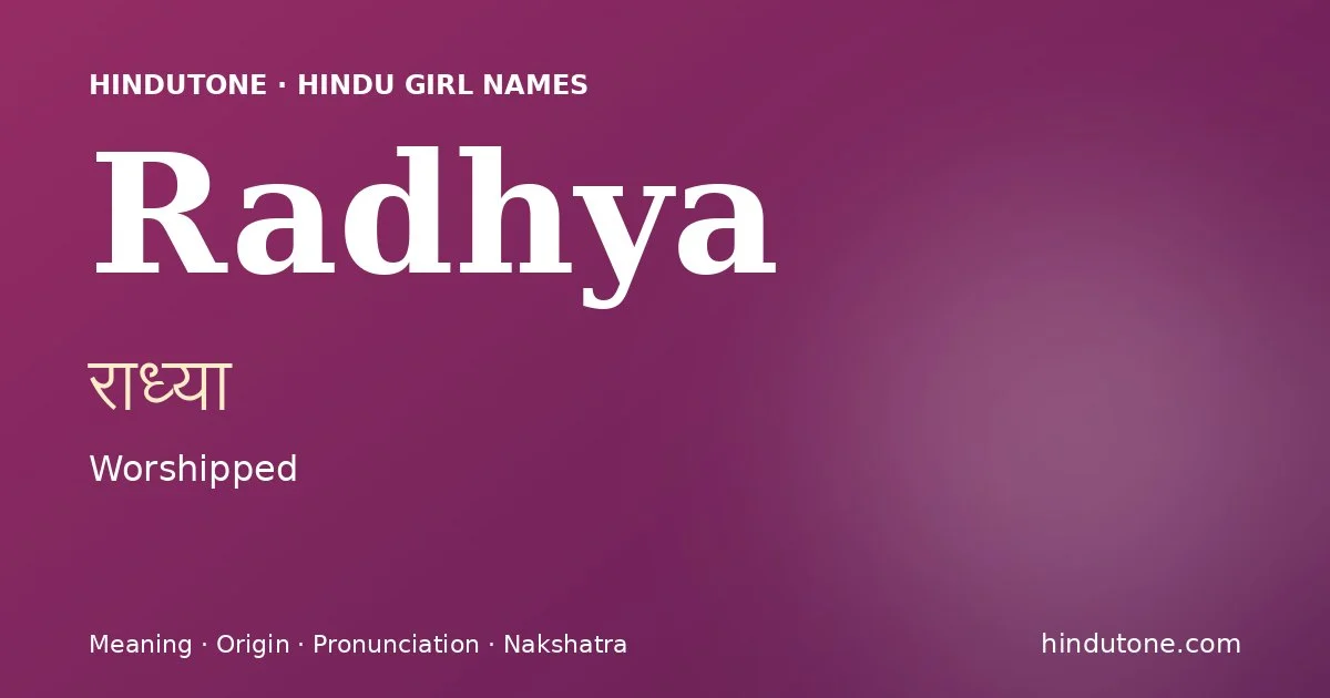 Radhya (राध्या) — Hindu girl name meaning “Worshipped”