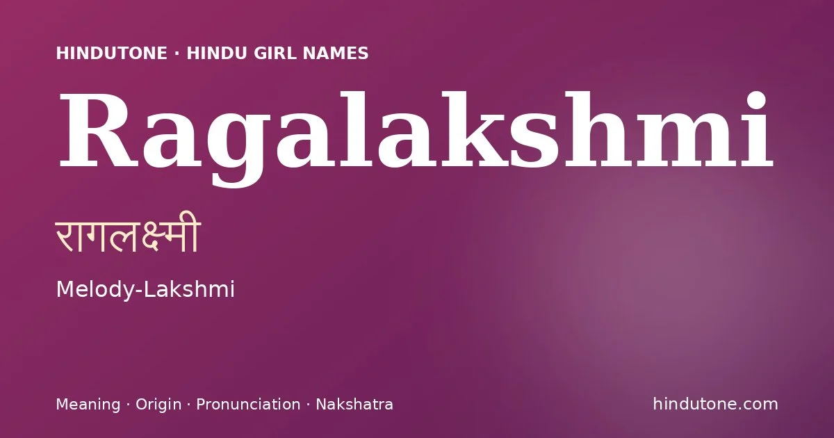 Ragalakshmi (रागलक्ष्मी) — Hindu girl name meaning “Melody-Lakshmi”