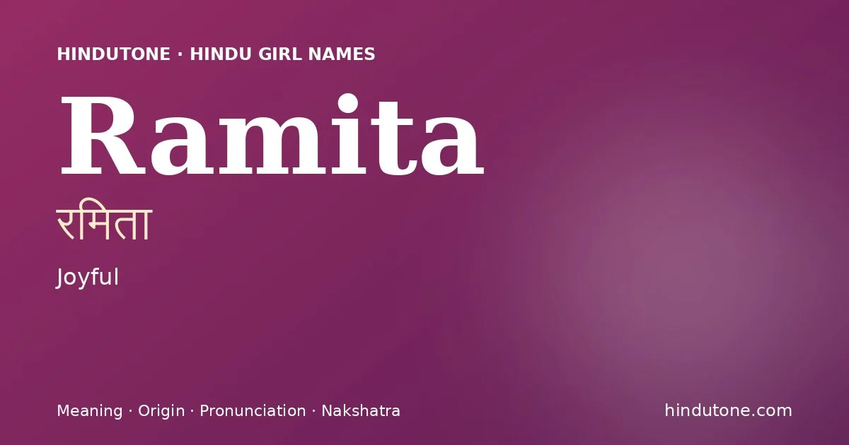 Ramita (रमिता) — Hindu girl name meaning “Joyful”