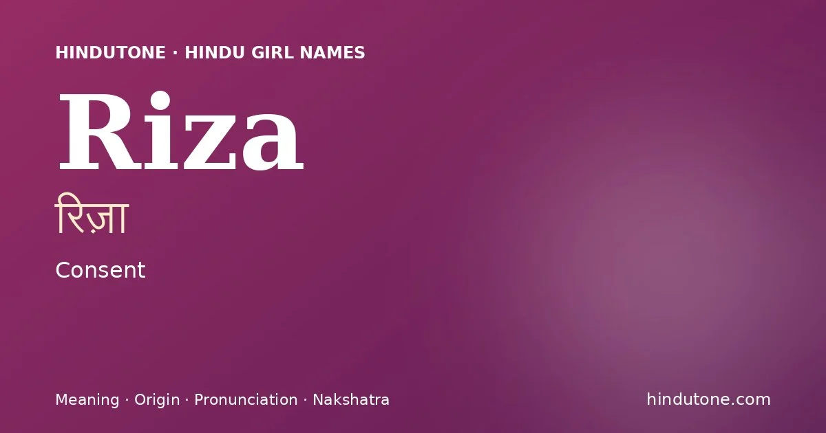 Riza (रिज़ा) — Hindu girl name meaning “Consent”