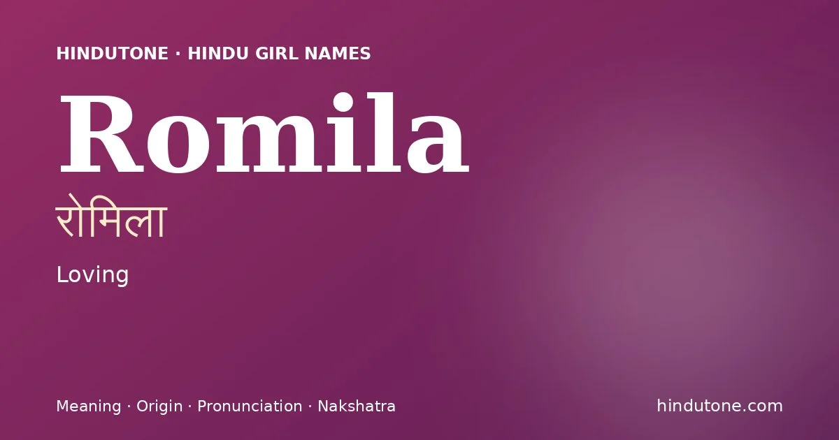Romila (रोमिला) — Hindu girl name meaning “Loving”