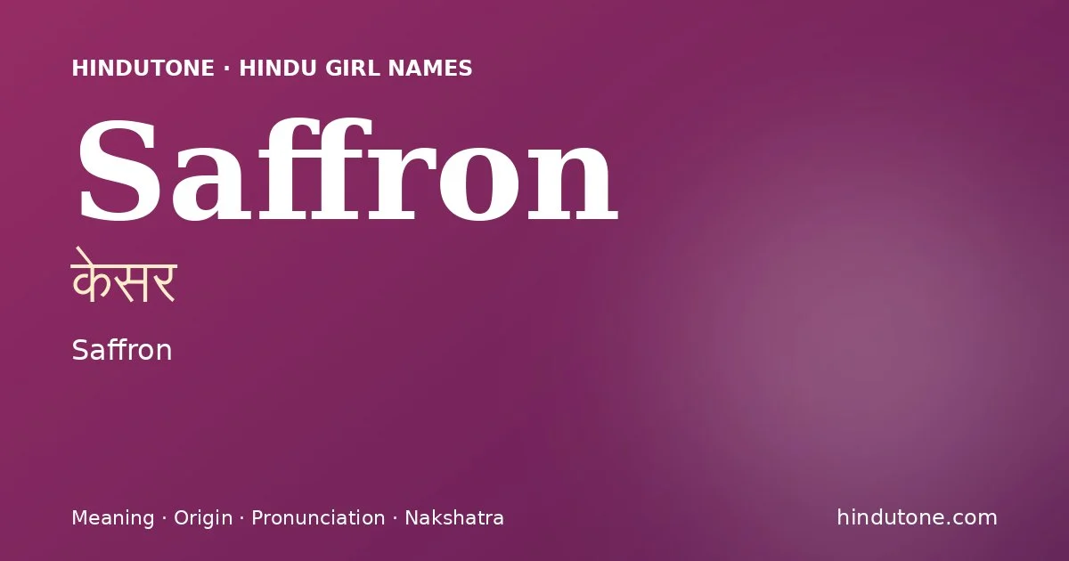 Saffron (केसर) — Hindu girl name meaning “Saffron”