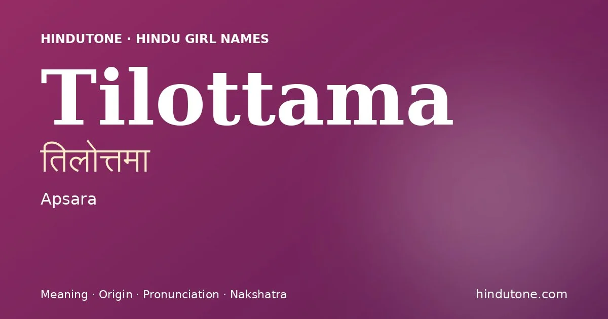 Tilottama (तिलोत्तमा) — Hindu girl name meaning “Apsara”