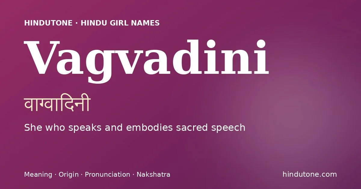 Vagvadini (वाग्वादिनी) — Hindu girl name meaning “She who speaks and embodies sacred speech”