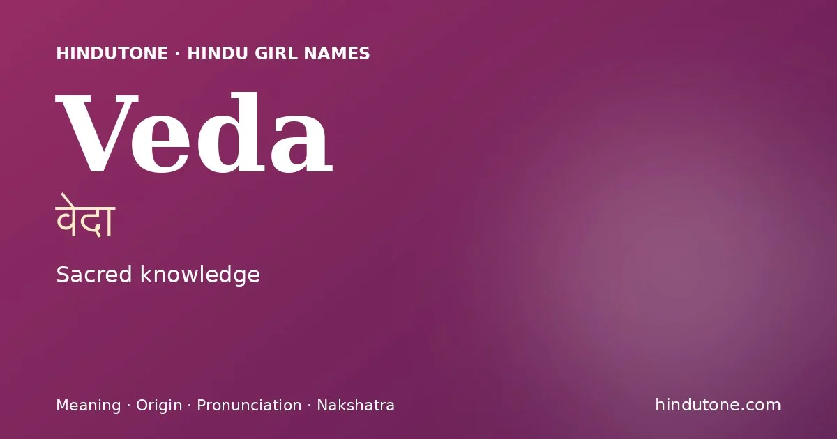 Veda (वेदा) — Hindu girl name meaning “Sacred knowledge”