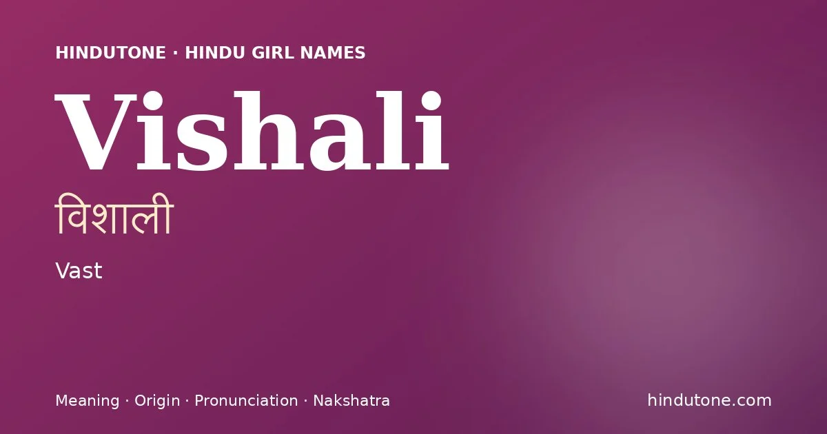 Vishali (विशाली) — Hindu girl name meaning “Vast”