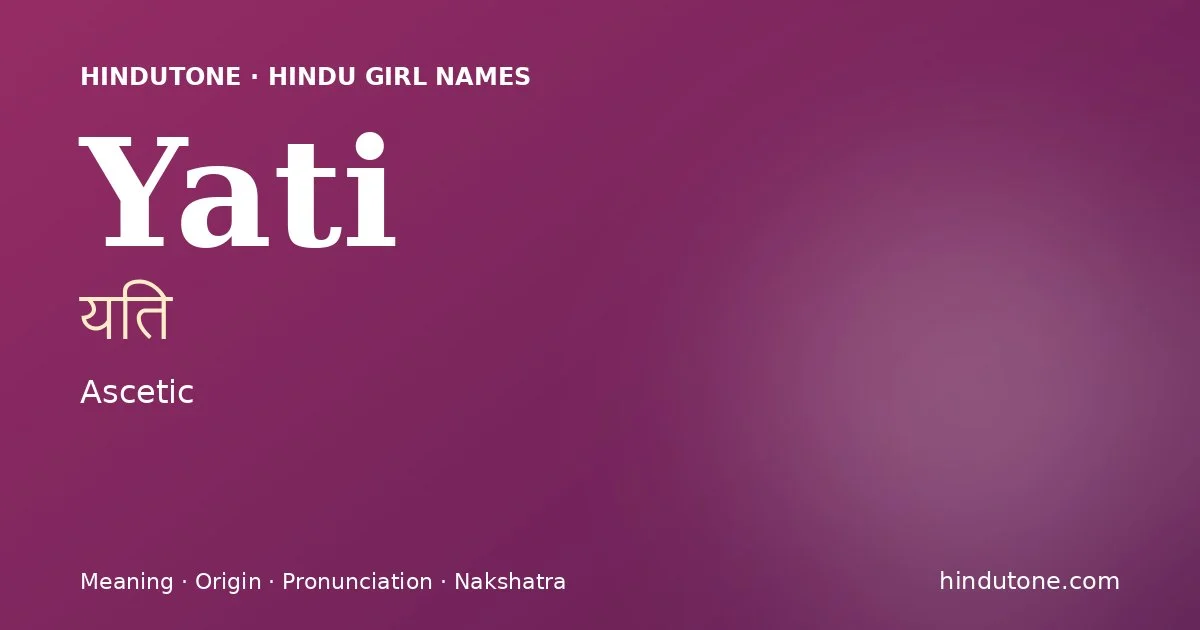 Yati (यति) — Hindu girl name meaning “Ascetic”